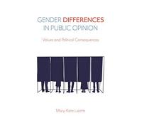 Gender Differences In Public Opinion: Values And Political Consequences