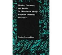 Gender, Discourse, and Desire in Twentieth-Century Brazilian Women's Literature, Purdue Studies in Romance Literatures, V. 29 Cristina Ferreira Pinto, Cristina Ferreira-Pinto (Auteur)
