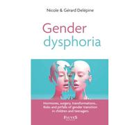 Gender dysphoria: Hormones, surgery, transformations… Risks and pitfalls of gender transition in children and teenagers