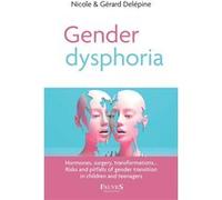Gender dysphoria: Hormones, surgery, transformations… Risks and pitfalls of gender transition in children and teenagers