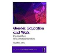 Gender Education and Work by Eden & Christine Professor of Education and formerly Assistant Dean of the School of Education & Bath Spa University & UK. Christine Eden, (Auteur)