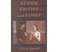 Gender, Emotion, and the Family Leslie Brody (Auteur)