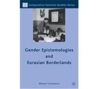 Gender Epistemologies and Eurasian Borderlands Tlostanova, Madina (Auteur)