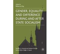 Gender, Equality And Difference During And After State Socialism