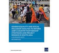 Gender Equality And Social Inclusion Analysis To Inform Adb's Country Partnership Strategies And Project Designs In South Asia
