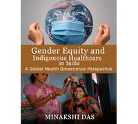 Gender Equity and Indigenous Healthcare in India: A Global Health Governance Perspective