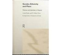 Gender, Ethnicity and Place, Routledge Studies in Development and Society D. Alissa Trotz, Linda Peake (Auteur)