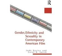 Gender Ethnicity and Sexuality in Contemporary American Film by Carol R. Smith Carol R. Smith, Jude Davies (Auteur)