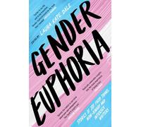 Gender Euphoria: Stories of Joy from Trans, Non-binary and Intersex Writers