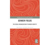 Gender Fields: The Social Organisation of Gender Identity