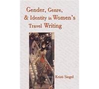 Gender, Genre, And Identity In Women¿S Travel Writing