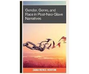 Gender, Genre, And Race In Post-Neo-Slave Narratives