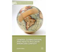 Gender, Globalization, And Health In A Latin American Context