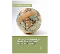 Gender, Globalization, And Health In A Latin American Context