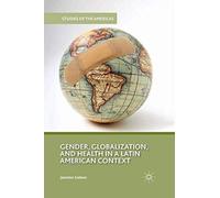 Gender, Globalization, And Health In A Latin American Context