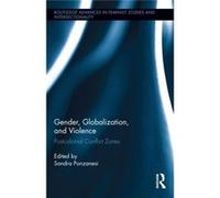 Gender, Globalization, And Violence: Postcolonial Conflict Zones (Routledge Advances In Feminist Studies And Intersectionality) (Hardcover) Sandra Ponzanesi, (Auteur)