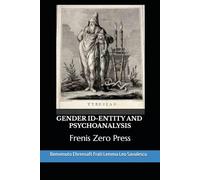 GENDER ID-ENTITY AND PSYCHOANALYSIS: Frenis Zero Press