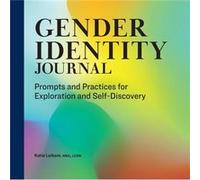 Gender Identity Journal Prompts and Practices for Exploration and SelfDiscovery by Katie Leikam Katie Leikam (Auteur)