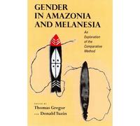 Gender in Amazonia and Melanesia: An Exploration of the Comparative Method