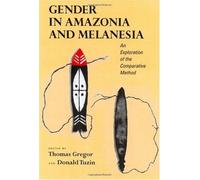 Gender In Amazonia & Melanesia - An Exploration Of The Comparative Method