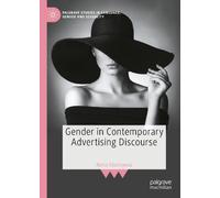 Gender in Contemporary Advertising Discourse: Selling Identities in Consumer Culture