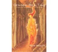 Gender in Real Time: Power and Transience in a Visual Age Weston, Kath (Auteur)