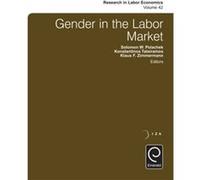 Gender in the Labor Market Solomon W Polachek, Konstantinos Tatsiramos, Klaus F Zimmermann (Auteur)