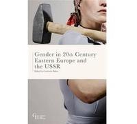 Gender In Twentieth-Century Eastern Europe And The Ussr Catherine Baker (Auteur)