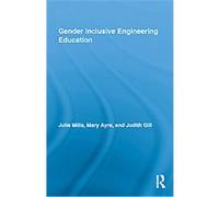 Gender Inclusive Engineering Education Judith Gill, Julie E. Mills, Mary Elizabeth Ayre (Auteur)