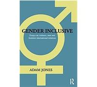 Gender Inclusive, Routledge Advances in International Relations And Global Politics Series Adam Jones (Auteur)