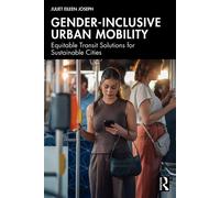 Gender-Inclusive Urban Mobility Equitable Transit Solutions for Sustainable Cities - Juliet Eileen Joseph - Routledge - ebook (ePub) - Livre