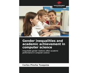 Gender inequalities and academic achievement in computer science: Inequitable gender relations affect academic performance in computer science