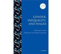 Gender Inequality and Wages - Blau Francine D. Frances Perkins Professor of Industrial and Labor Relations and Professor of Economics Cornell University - Blau Francine D. Frances Perkins Professor of