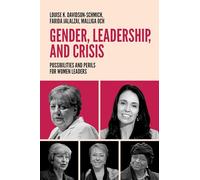 Gender, Leadership, and Crisis: Possibilities and Perils for Women Leaders