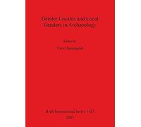 Gender Locales and Local Genders in Archaeology, BAR International Series Tove Hjrungdal (Auteur)