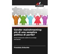 Gender mainstreaming: più di una semplice politica di parità?: Principi fondamentali e obiettivi di una strategia internazionale