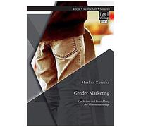 Gender Marketing: Geschichte Und Entwicklung Des Männermarketings