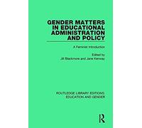 Gender Matters In Educational Administration And Policy: A Feminist Introduction (Routledge Library Editions: Education And Gender)