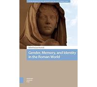 Gender, Memory, And Identity In The Roman World.