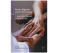 Gender, Migration, And The Work Of Care