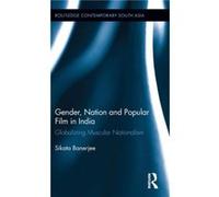 Gender Nation and Popular Film in India by Banerjee & Sikata University of Victoria & Canada Banerjee Sikata University of Victoria Canada (Auteur)