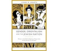 Gender Orientalism and the Jewish Nation by Swarts & Dr. Lynne M. University of Sydney & Australia Swarts Dr. Lynne M. University of Sydney Australia (Auteur)