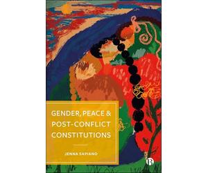 Gender, Peace and Post-Conflict Constitutions