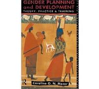 Gender Planning and Development by Caroline Moser Caroline O.N. Moser (Auteur)