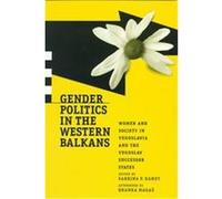 Gender Politics in the Western Balkans, Post-Communist Cultural Studies Series