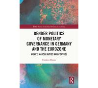 Gender Politics of Monetary Governance in Germany and the Eurozone Money, Masculinities and Control - Frederic Heine - Routledge - ebook (ePub) - Livre