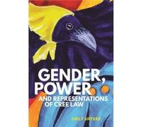 Gender Power and Representations of Cree Law by Emily Snyder Emily Snyder (Auteur)