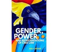 Gender Power and Representations of Cree Law by Emily Snyder Inconnu (Auteur)