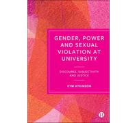 Gender, Power and Sexual Violation at University: Discourse, Subjectivity and Justice