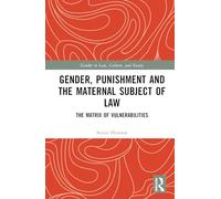 Gender, Punishment and the Maternal Subject of Law: The Matrix of Vulnerabilities